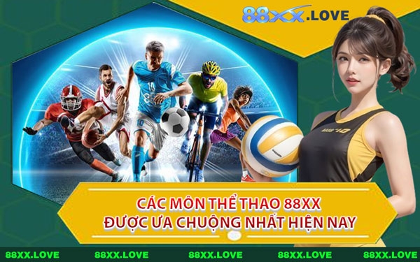 Các Môn Thể Thao 88XX Được Ưa Chuộng Nhất Hiện Nay