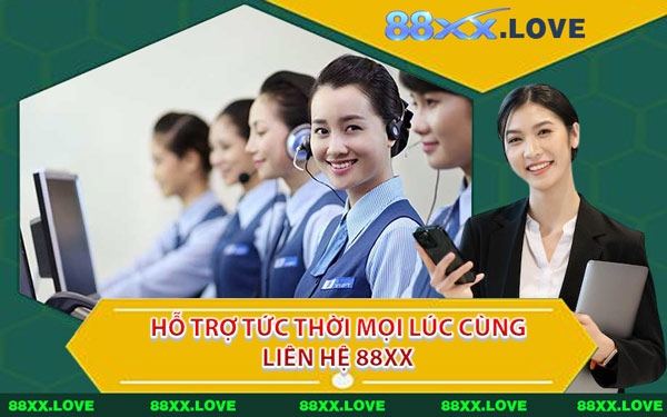 Hỗ Trợ Tức Thời Mọi Lúc Cùng Liên Hệ 88XX