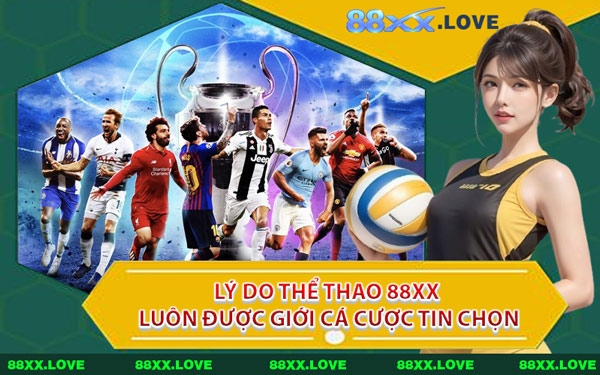 Lý Do Thể Thao 88XX Luôn Được Giới Cá Cược Tin Chọn
