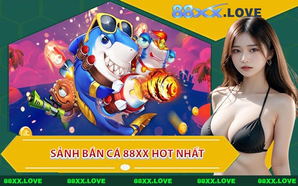 Sảnh Bắn Cá 88XX Hot Nhất