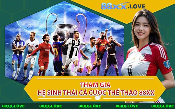 Tham Gia Hệ Sinh Thái Cá Cược Thể Thao 88XX